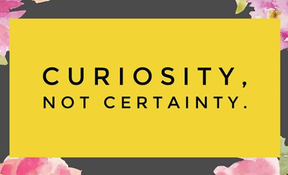curiosity-not-certainty